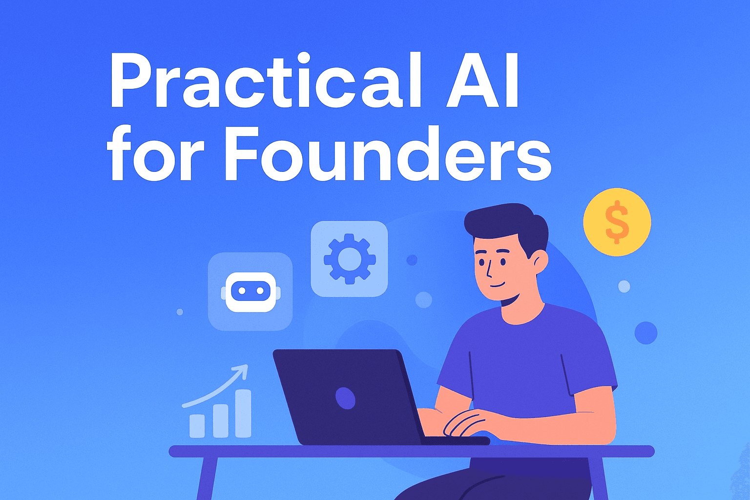 Practical AI for Non-Tech Founders: Build Smarter Businesses in 2025